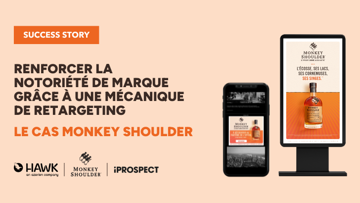 Combiner retargeting, DCO et ciblage pour renforcer la notoriété de marque : le cas Monkey Shoulder avec Hawk (Azerion) et iProspect