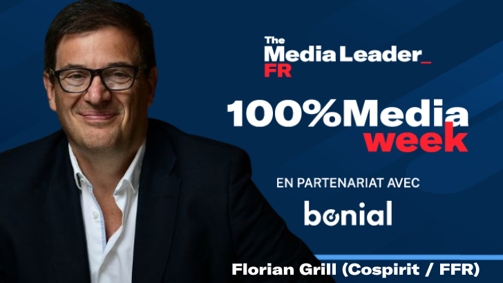 100%Media week : Florian Grill – Media Leader de l’année, Publicis, Netflix, TF1 x FranceTV, Euro 2024