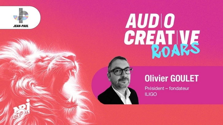 AUDIO CREATIVE ROARS – Tribune d’Olivier Goulet, président fondateur d’ILIGO