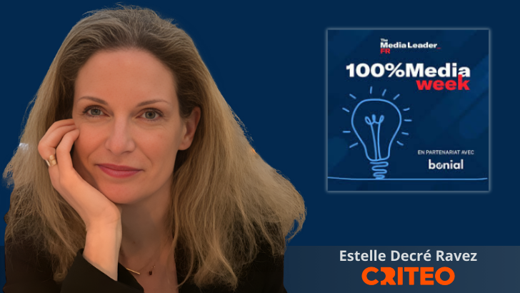 100%Media week : le marché de la pub digitale, le retail media avec Estelle Decré Ravez (Criteo), le mercato TV et radio