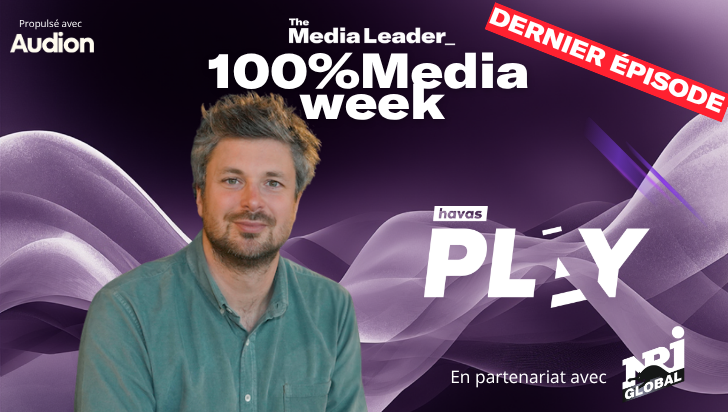 100%Media Week : bilan Cannes Lions avec Havas Play, M6 au plus haut, Canal+ coupe TF1, MCM tire sa révérence