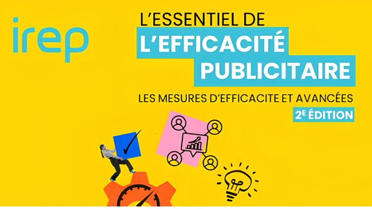 L’IREP publie la 2e édition de l’essentiel de l’efficacité publicitaire