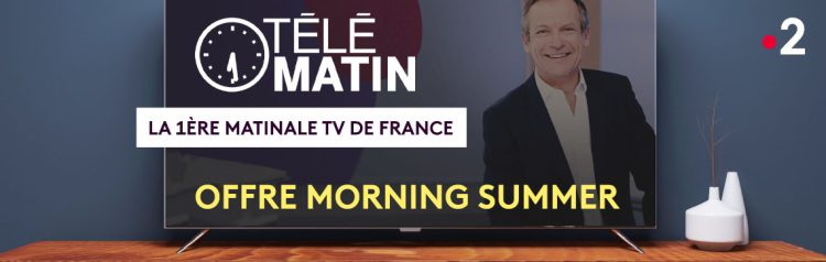 Offre été autour de Télématin par FranceTV Publicité