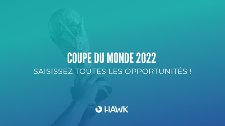 Surfez sur les opportunités de la Coupe du Monde de Football avec Hawk !