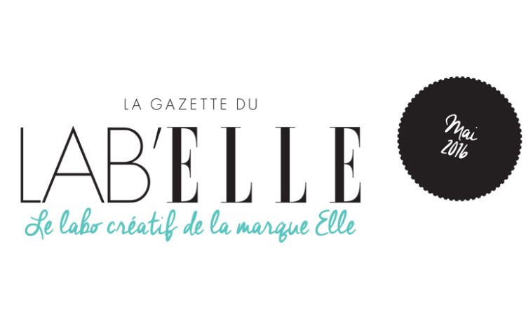 Les Opérations Spéciales de ELLE lancent le Lab’Elle et une gazette dédiée à leurs opérations