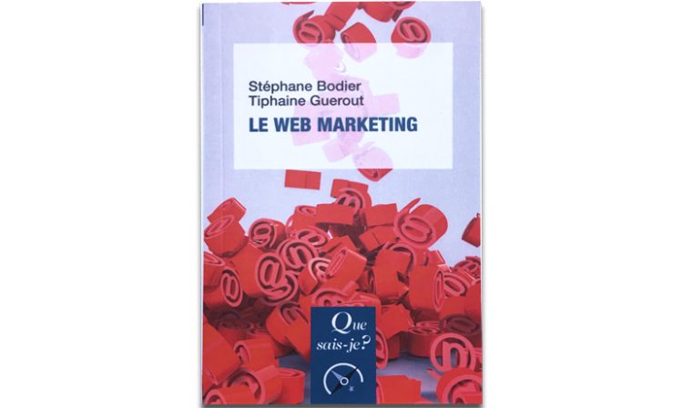 Tiphaine Guerout et Stéphane Bodier publient une nouvelle édition du «Que Sais-je ?» consacré au web marketing