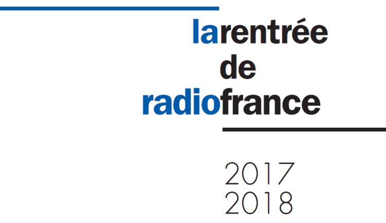 Les programmes 2017-2018 de France Inter, franceinfo, France Bleu, France Culture, France Musique, FIP et Mouv’