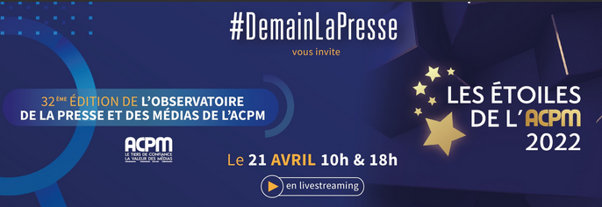 Observatoire de la Presse et des Médias et Cérémonie des Étoiles de l’ACPM 2022 le 21 avril : inscriptions ouvertes