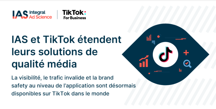 L’accord sur les solutions de qualité média entre IAS et TikTok englobe désormais la visibilité et le trafic invalide