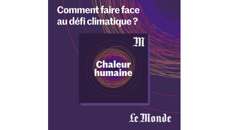 Le Monde lance un podcast et une newsletter consacrés à la transition climatique