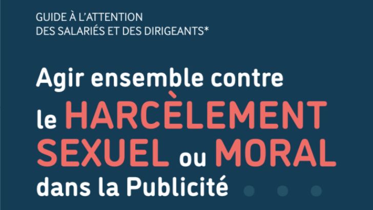 La branche de la Publicité publie un guide de lutte contre les Harcèlements et violences sexistes