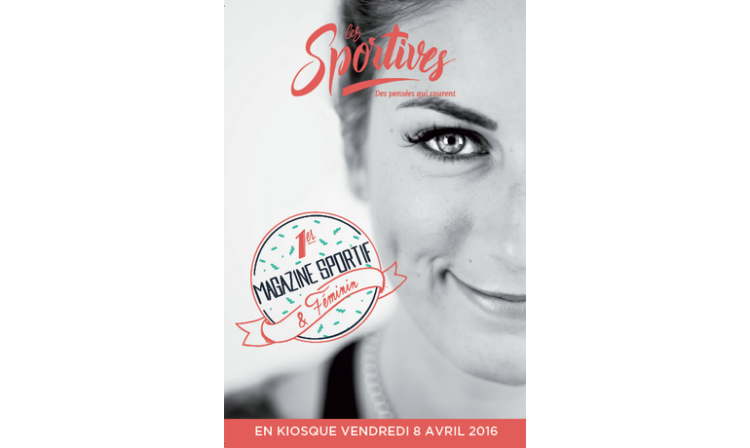 Lancement d’un nouveau magazine sportif et féminin : les Sportives, en kiosque le 8 avril