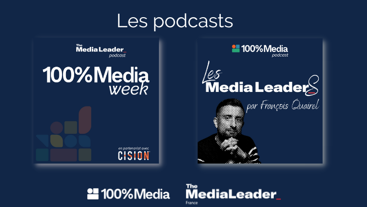 Podcasts : 100%Media week revient vendredi, découvrez Les Media LeaderS dès demain