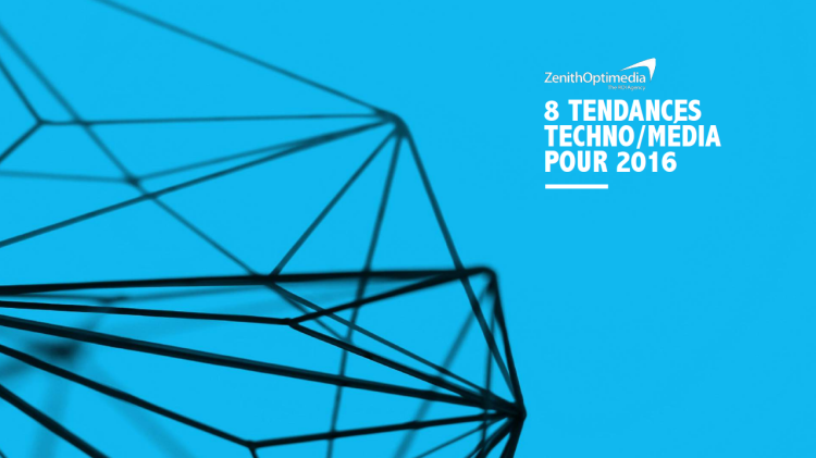 Les 8 tendances 2016 Techno et Médias de ZenithOptimedia