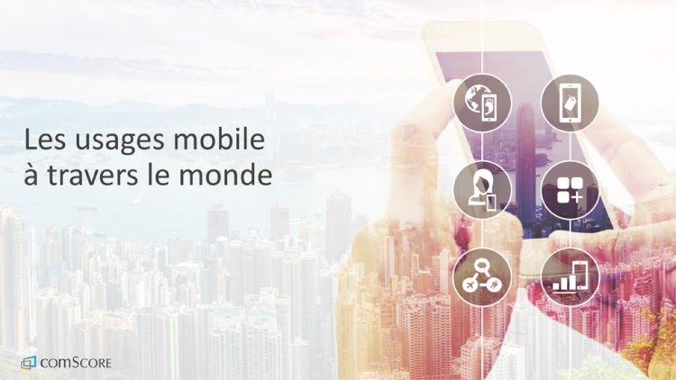 Les usages mobiles à travers le monde détaillés par comScore