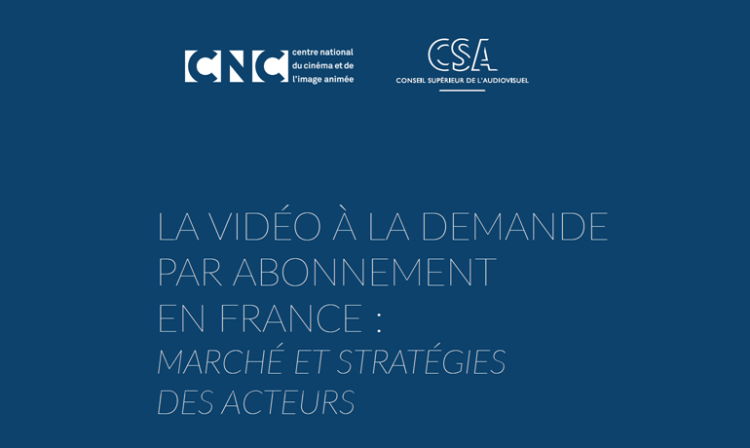 Le marché de la vidéo à la demande par abonnement en France détaillé par le CNC et le CSA