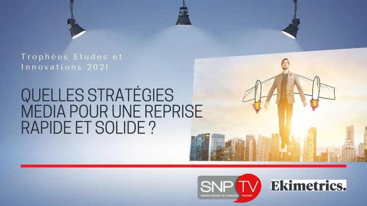 Comment booster votre reprise grâce à la publicité TV ? – par Isabelle Vignon, SNPTV et Thibault Labarre, Ekimetrics