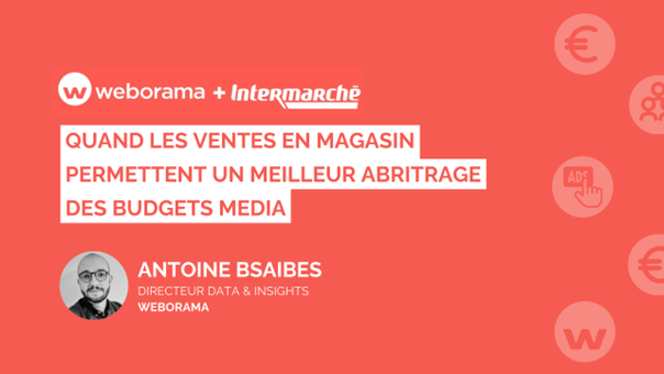 Intermarché teste avec succès la méthode stop-targeting avec Weborama, Antoine Bsaibes, Weborama